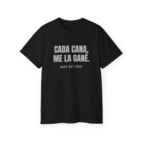 Cada Cana, Me La Gané Tee — Gray Out Loud (Spanish)