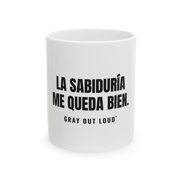 La Sabiduría Me Queda Bien White Mug — Gray Out Loud (Spanish)