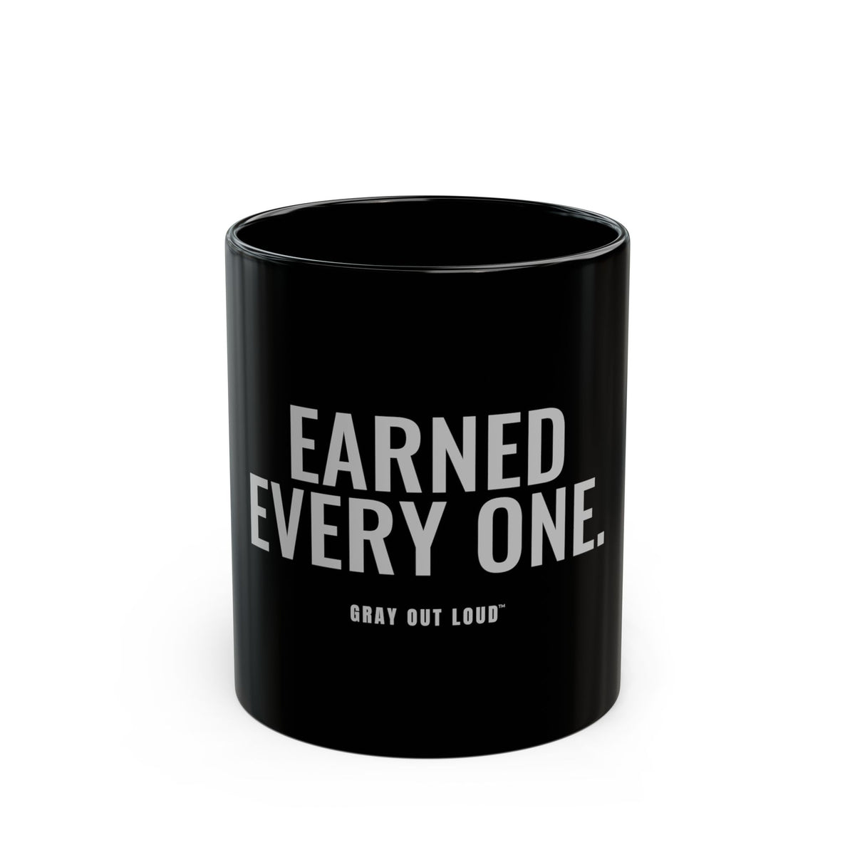 Earned Every One Mug — Gray Out Loud