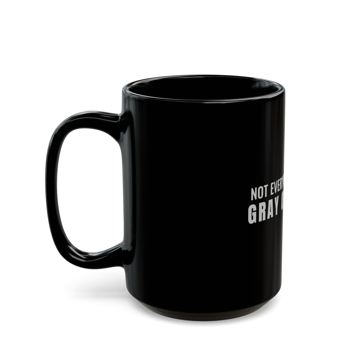 Not Everybody Gets To… Gray Out Loud Mug