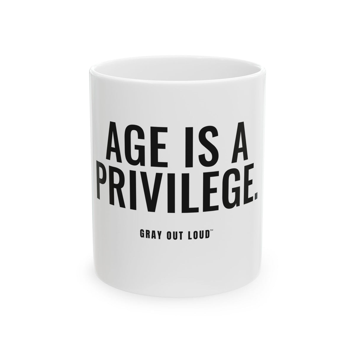 Age Is a Privilege White Mug — Gray Out Loud