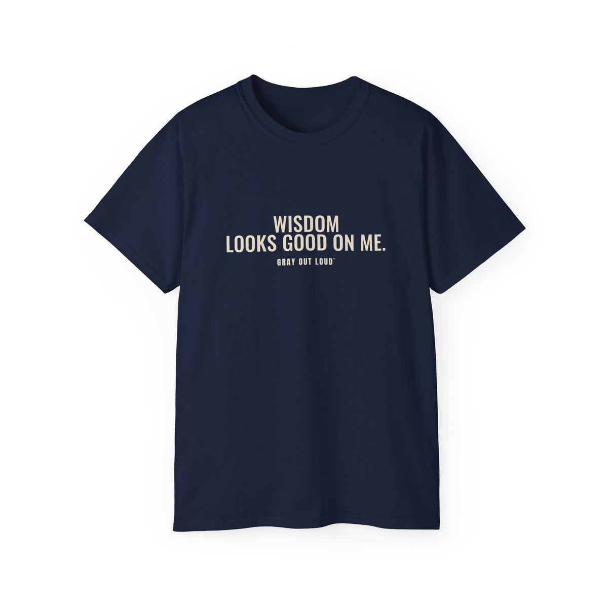 Wisdom Looks Good on Me Tee — Gray Out Loud