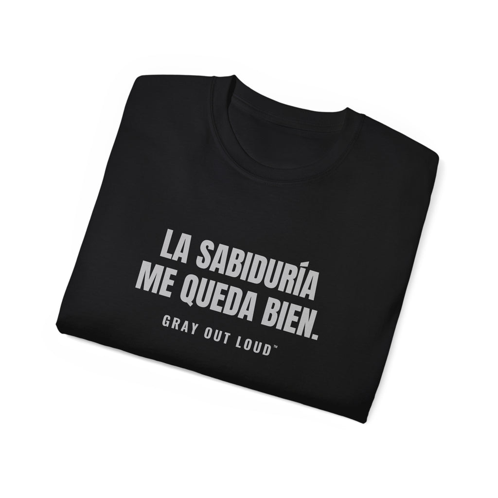 La Sabiduría Me Queda Bien Tee — Gray Out Loud (Spanish)