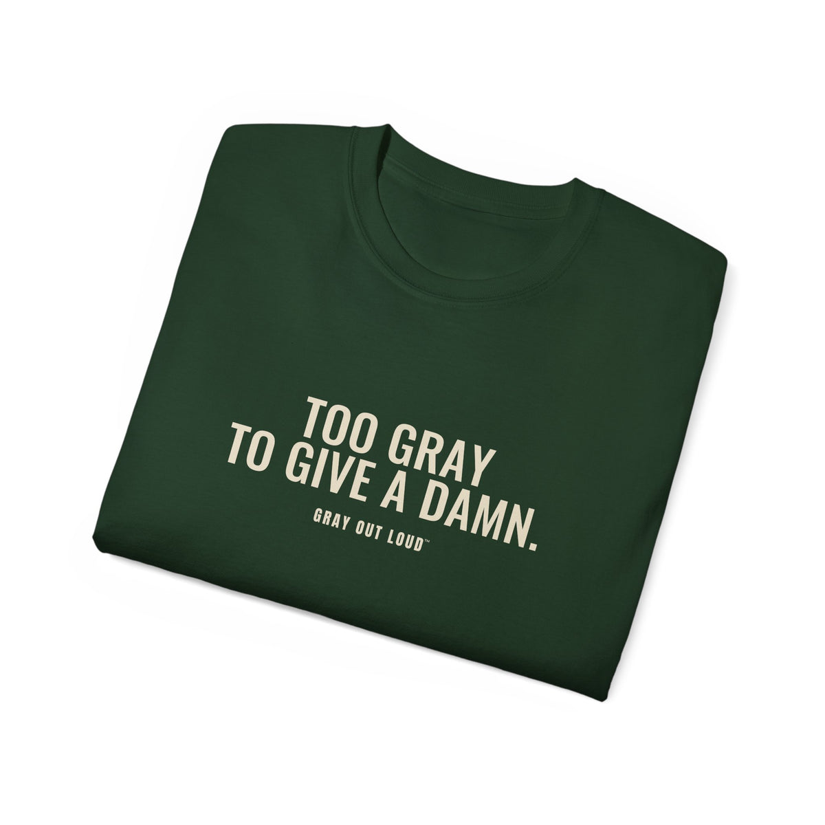 Too Gray to Give a Damn Tee — Gray Out Loud