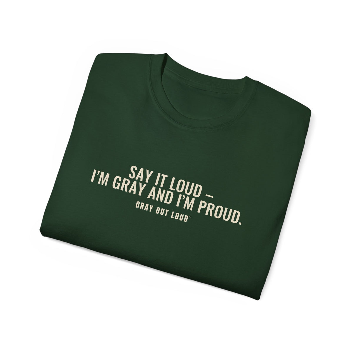 Say It Loud – I'm Gray and I'm Proud Tee — Gray Out Loud