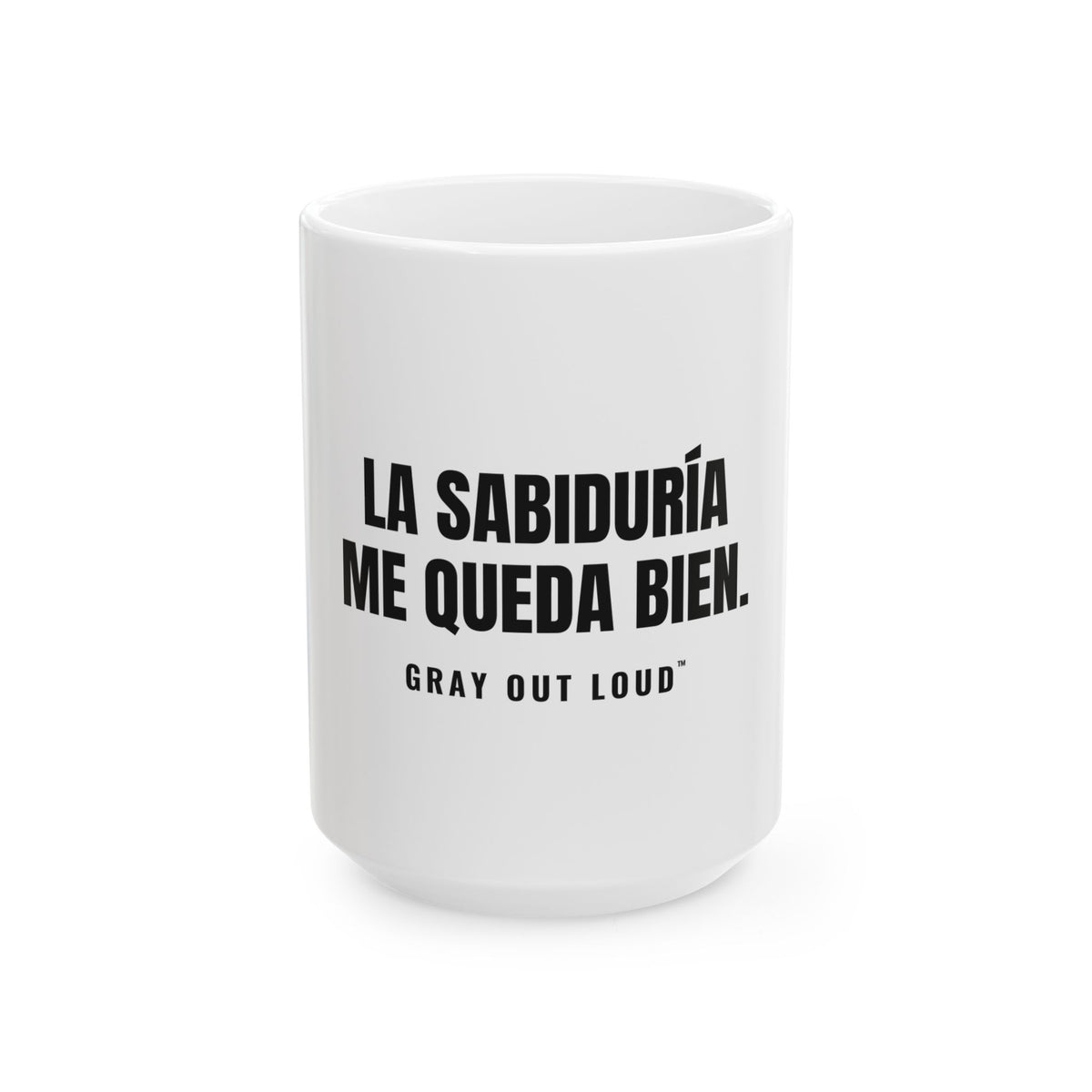 La Sabiduría Me Queda Bien White Mug — Gray Out Loud (Spanish)