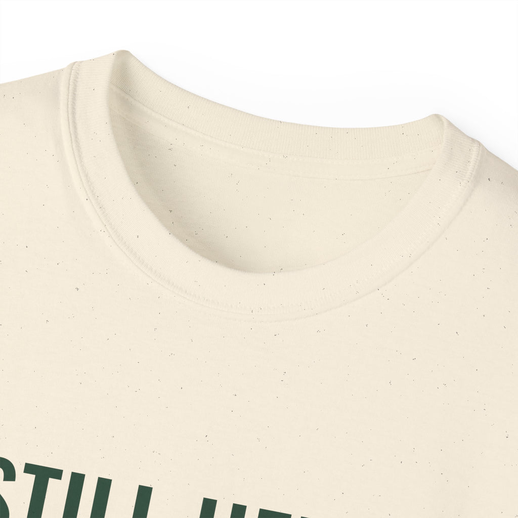 Still Here. Still Fine. Tee — Gray Out Loud
