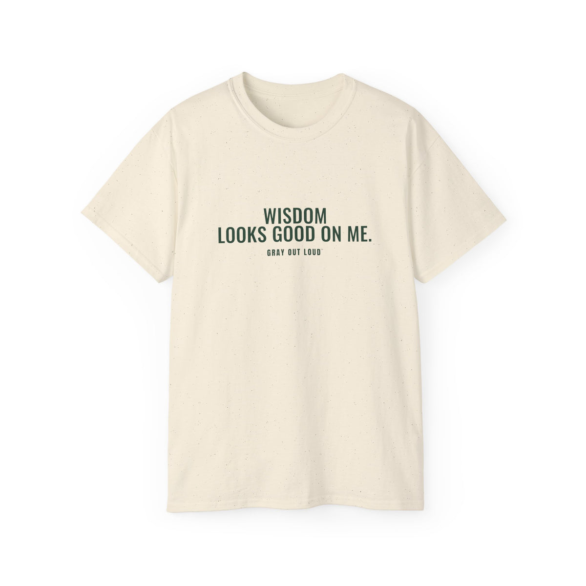 Wisdom Looks Good on Me Tee — Gray Out Loud