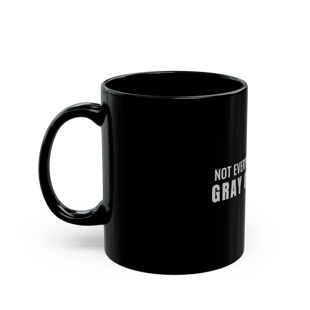 Not Everybody Gets To… Gray Out Loud Mug