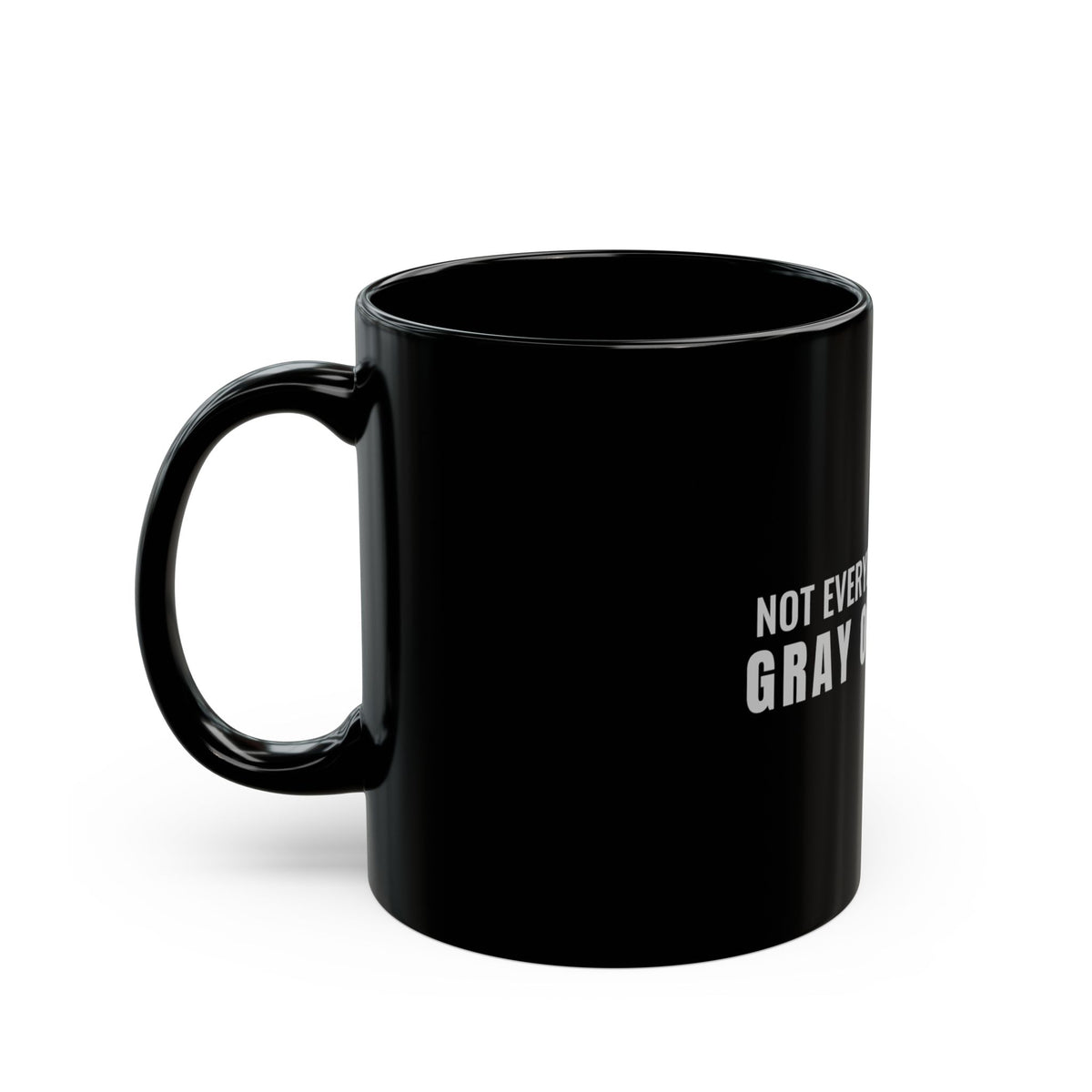 Not Everybody Gets To… Gray Out Loud Mug