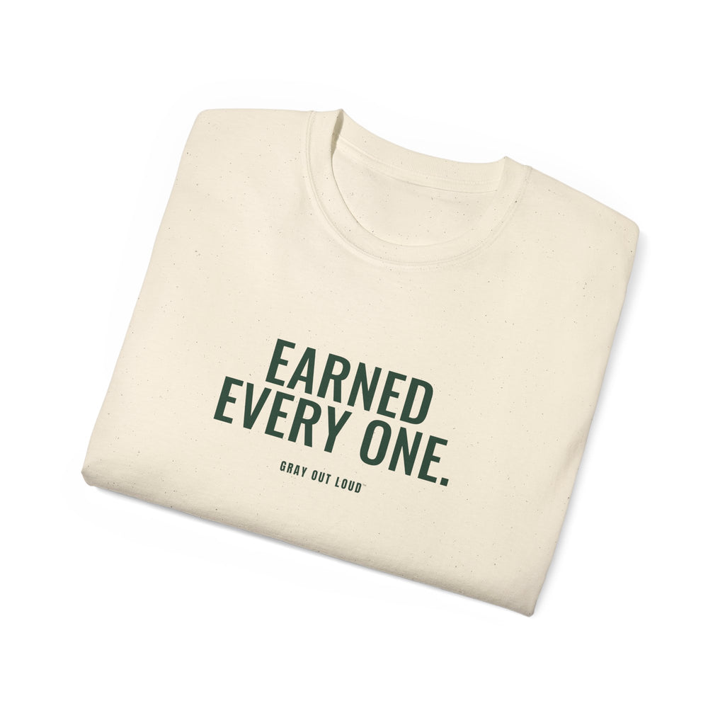 Earned Every One Tee — Gray Out Loud