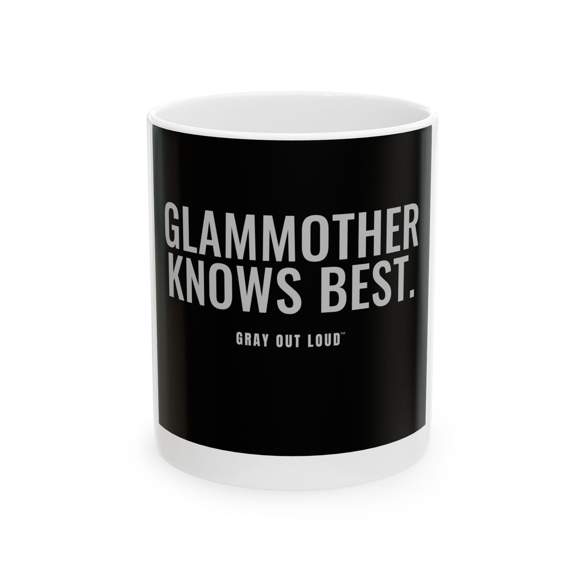Glammother Knows Best — 11oz Mug | Funny Coffee Mug for Glam Moms