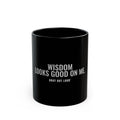 Wisdom Looks Good on Me Mug — Gray Out Loud