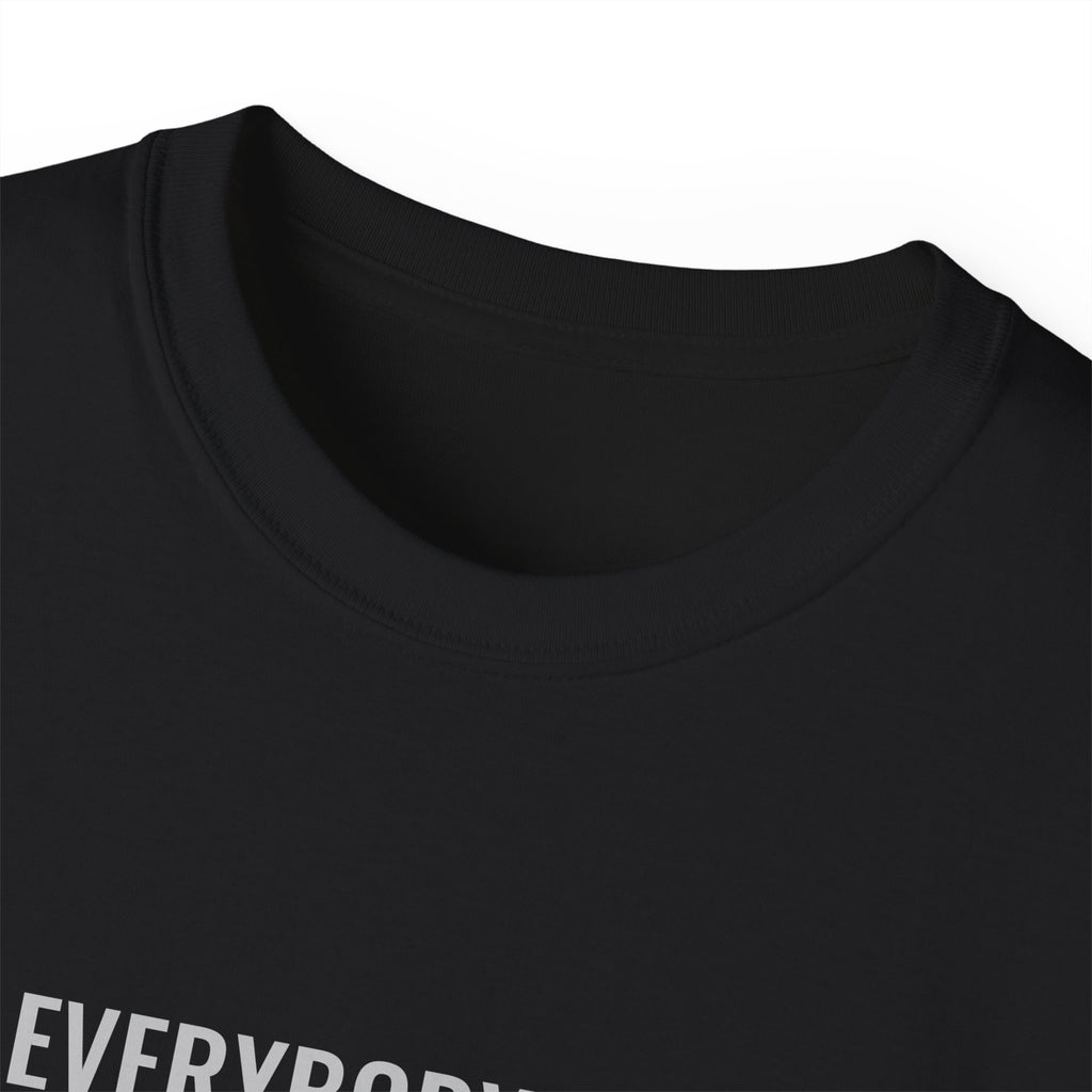 Not Everybody Gets To… Gray Out Loud Tee