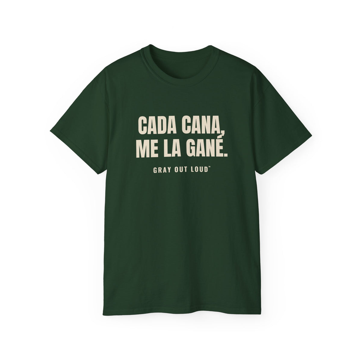 Cada Cana, Me La Gané Tee — Gray Out Loud (Spanish)