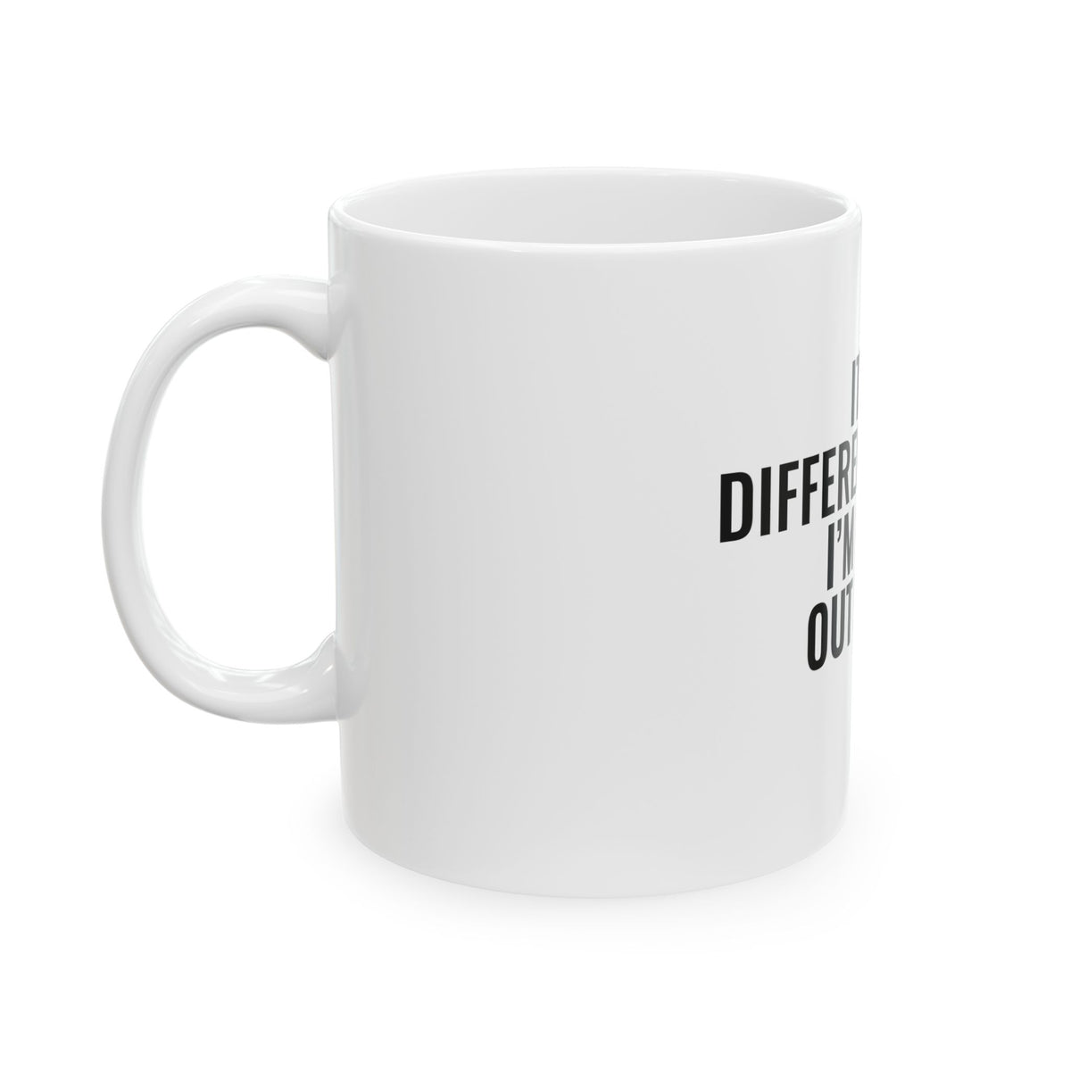 It's a Different World. I'm Gray Out Loud. White Mug — Gray Out Loud