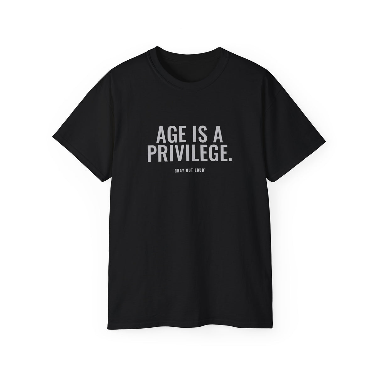 Age Is a Privilege Tee — Gray Out Loud