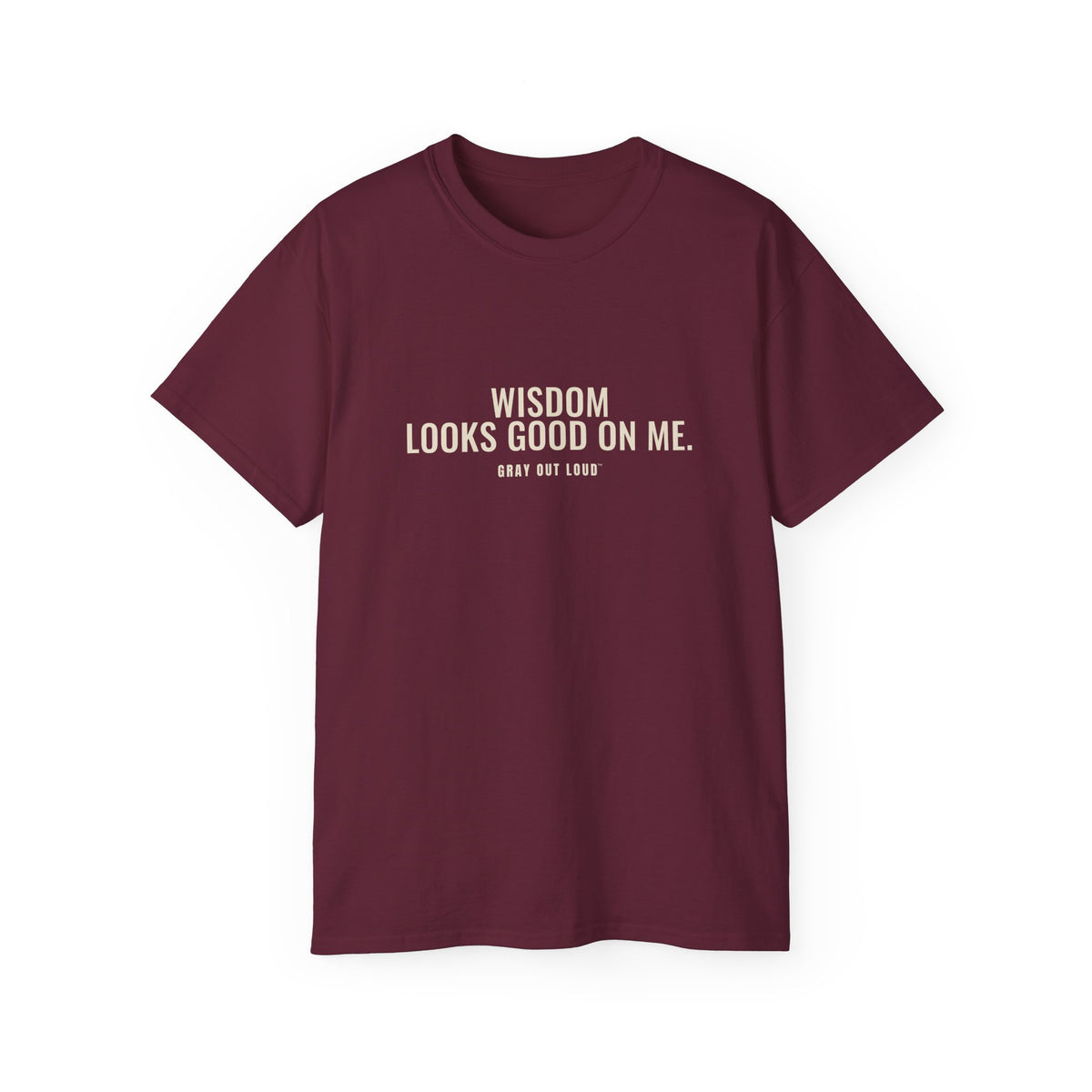 Wisdom Looks Good on Me Tee — Gray Out Loud