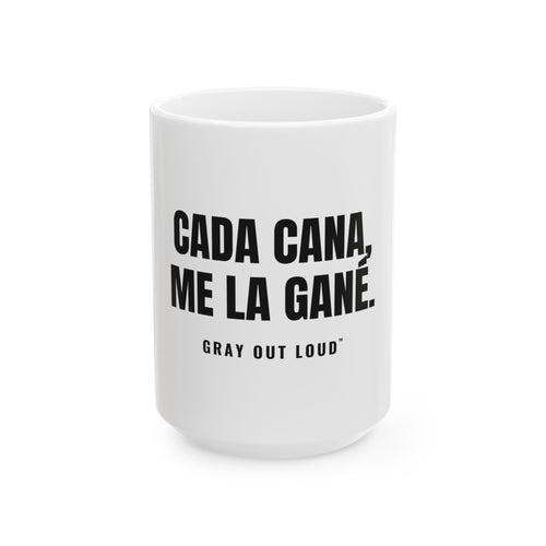 Cada Cana, Me La Gané White Mug — Gray Out Loud (Spanish)