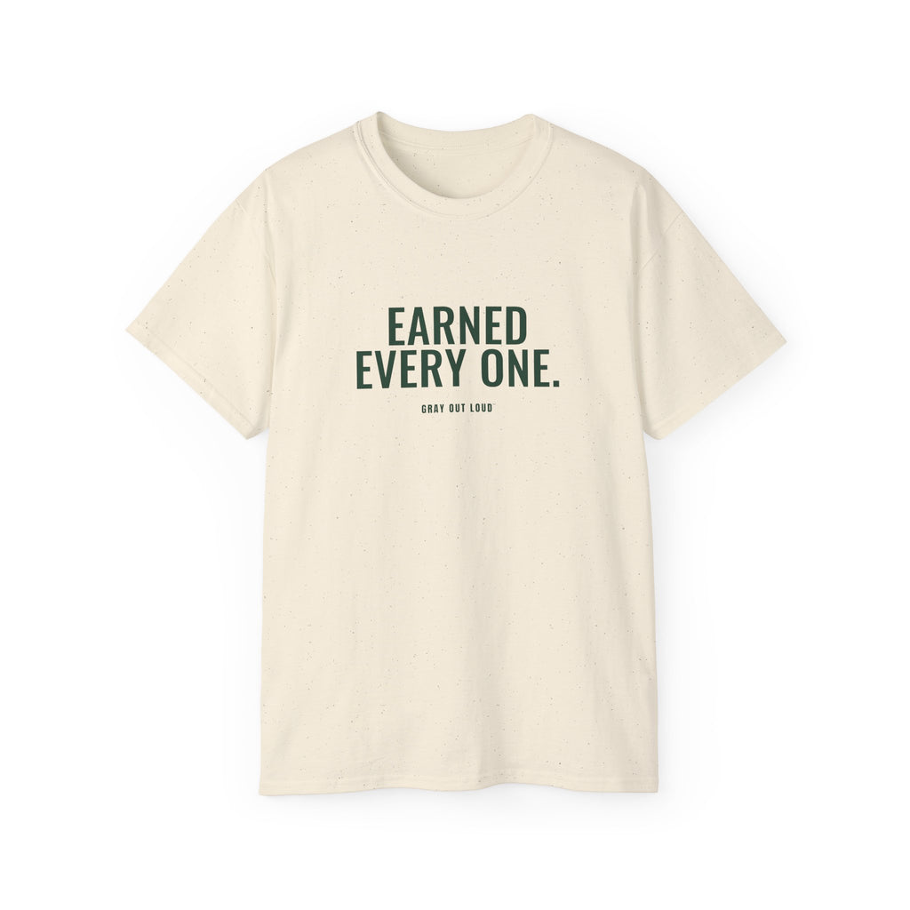 Earned Every One Tee — Gray Out Loud