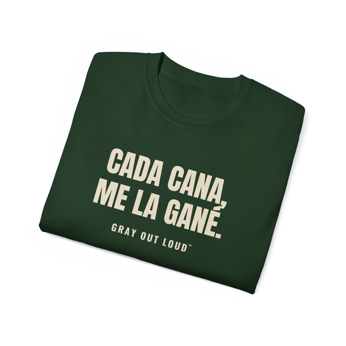 Cada Cana, Me La Gané Tee — Gray Out Loud (Spanish)