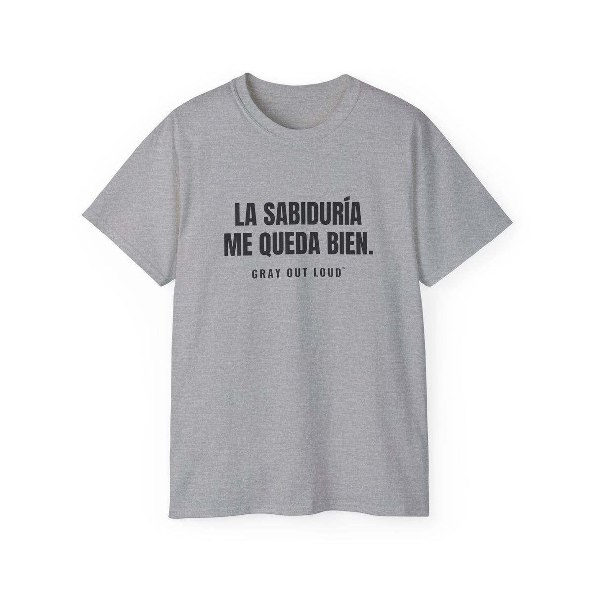 La Sabiduría Me Queda Bien Tee — Gray Out Loud (Spanish)