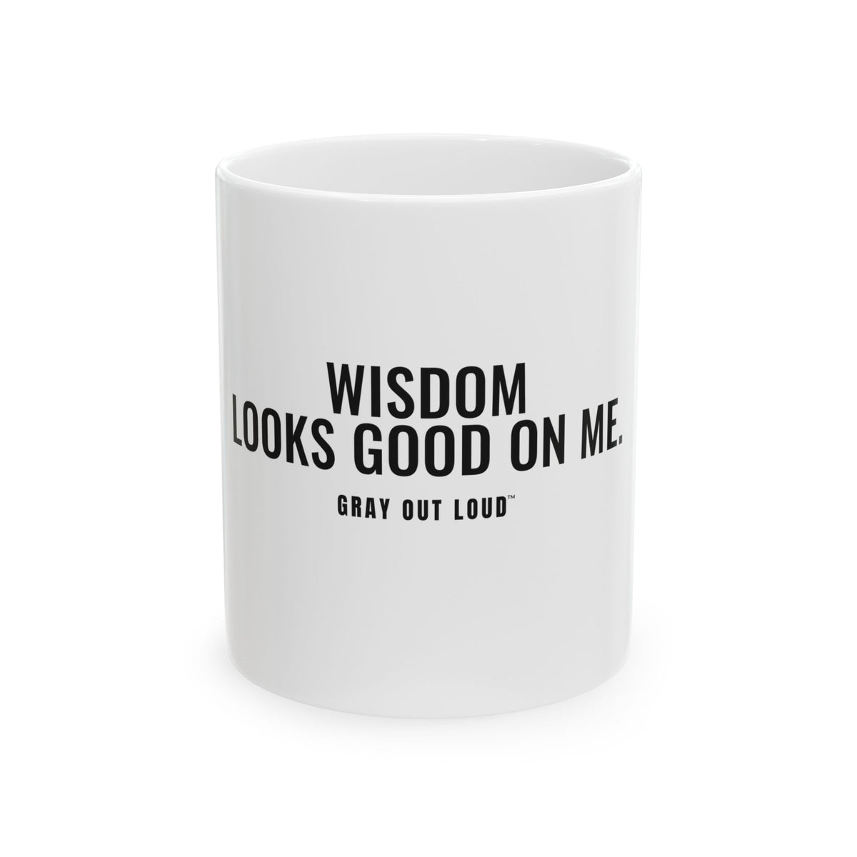 Wisdom Looks Good on Me White Mug — Gray Out Loud