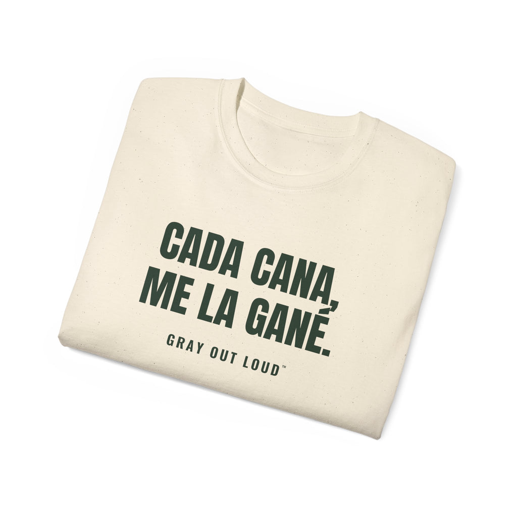 Cada Cana, Me La Gané Tee — Gray Out Loud (Spanish)