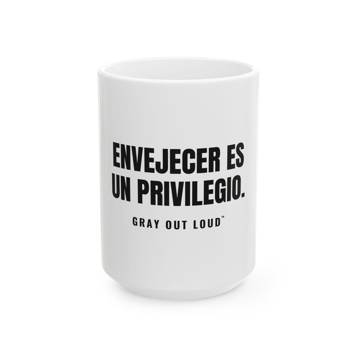 Envejecer Es un Privilegio White Mug — Gray Out Loud (Spanish)