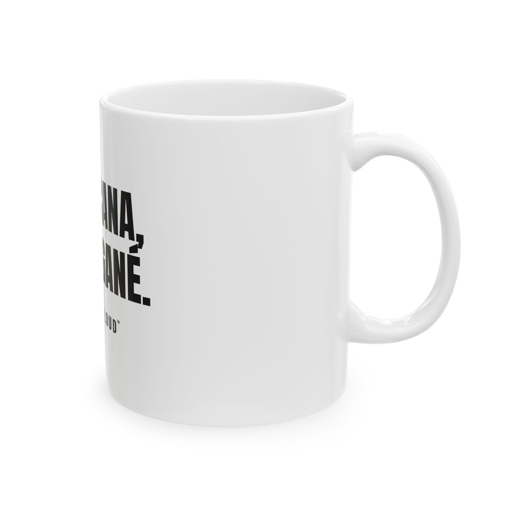 Cada Cana, Me La Gané White Mug — Gray Out Loud (Spanish)