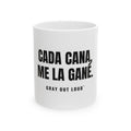 Cada Cana, Me La Gané White Mug — Gray Out Loud (Spanish)