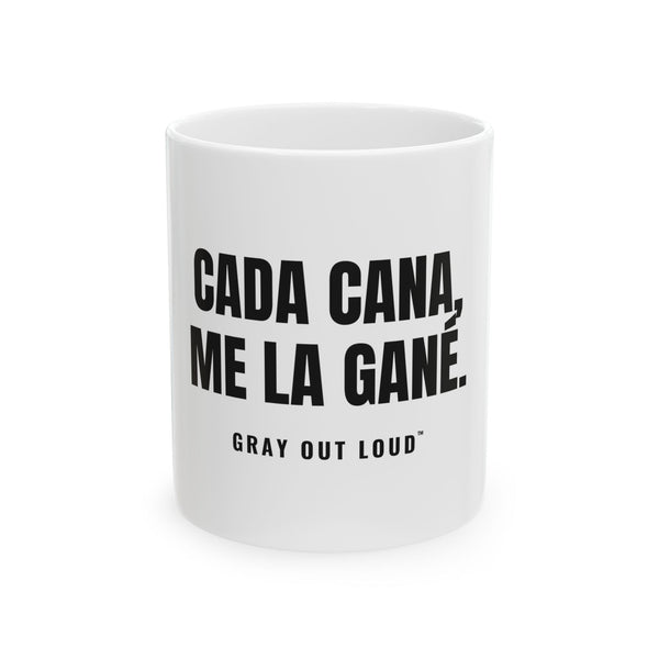 Cada Cana, Me La Gané White Mug — Gray Out Loud (Spanish)