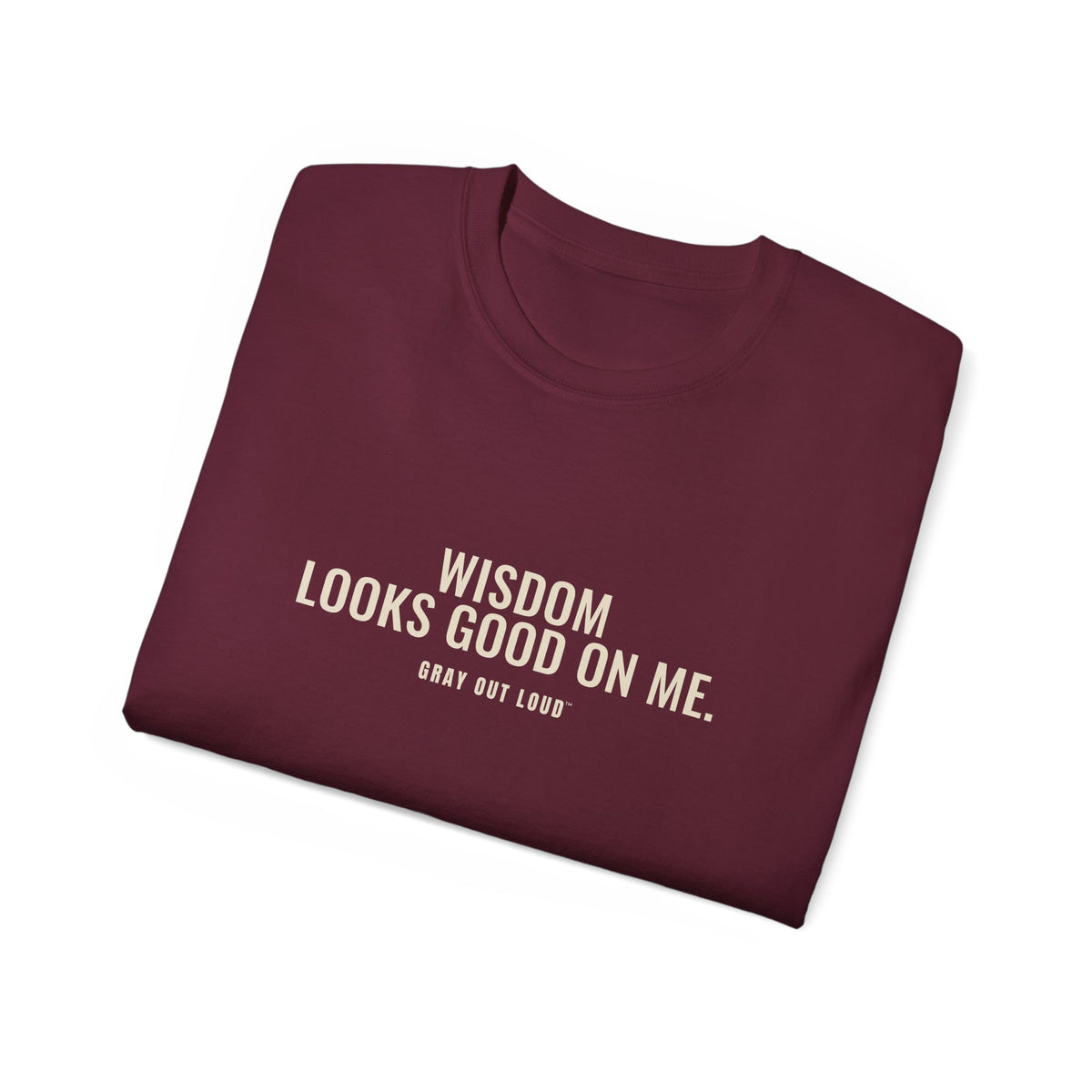 Wisdom Looks Good on Me Tee — Gray Out Loud