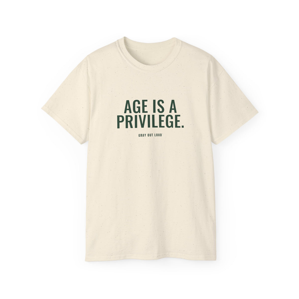 Age Is a Privilege Tee — Gray Out Loud