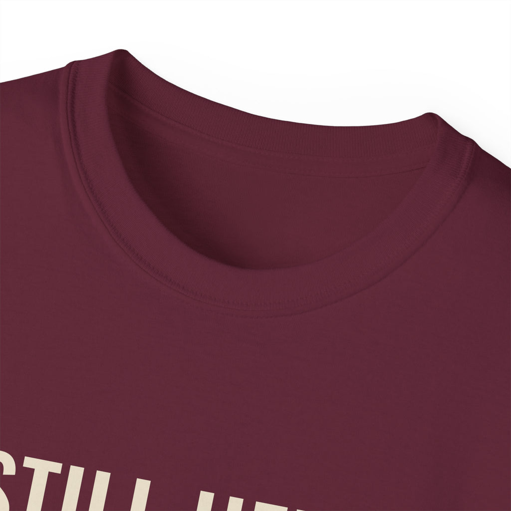 Still Here. Still Fine. Tee — Gray Out Loud
