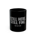 Still Here. Still Fine. Mug — Gray Out Loud