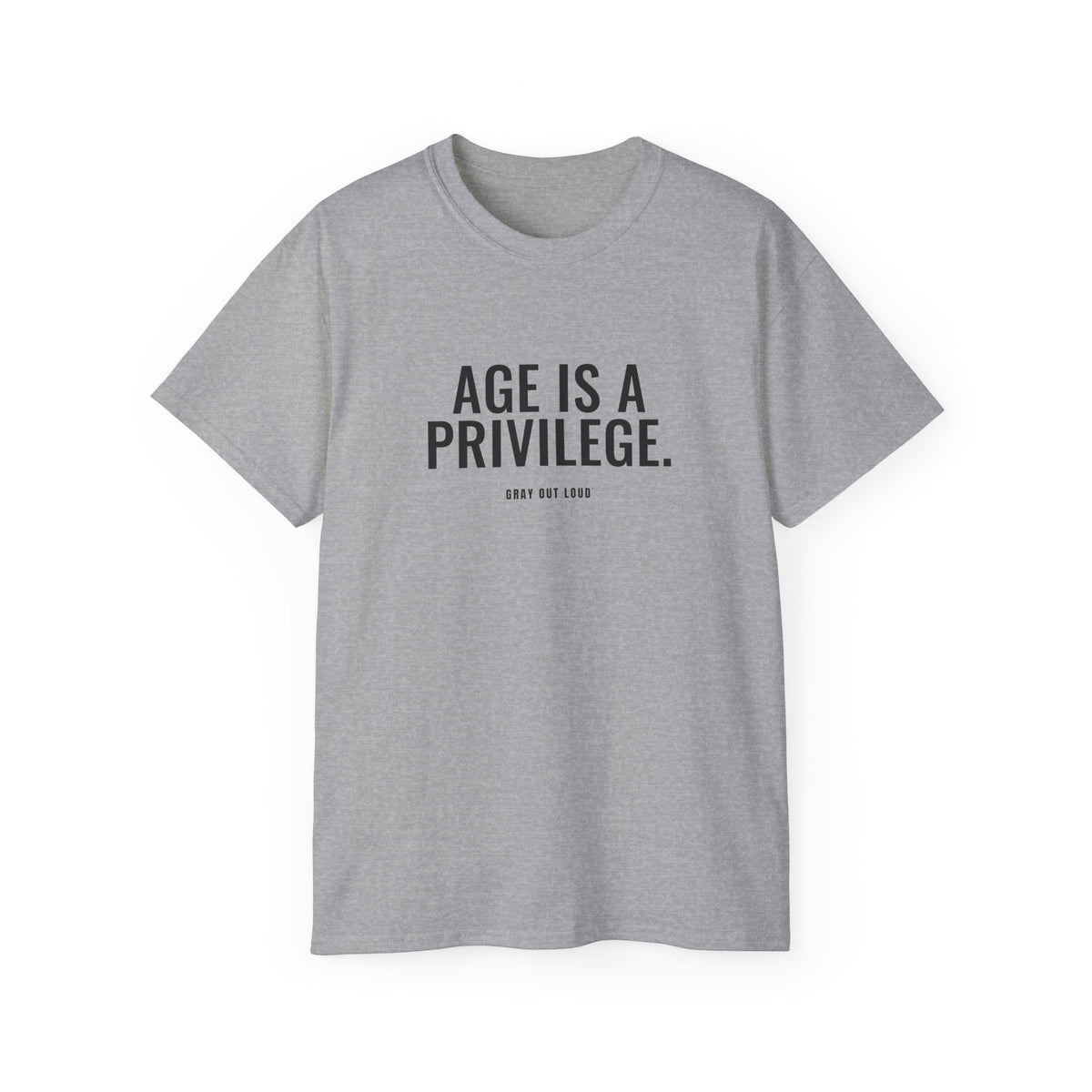 Age Is a Privilege Tee — Gray Out Loud