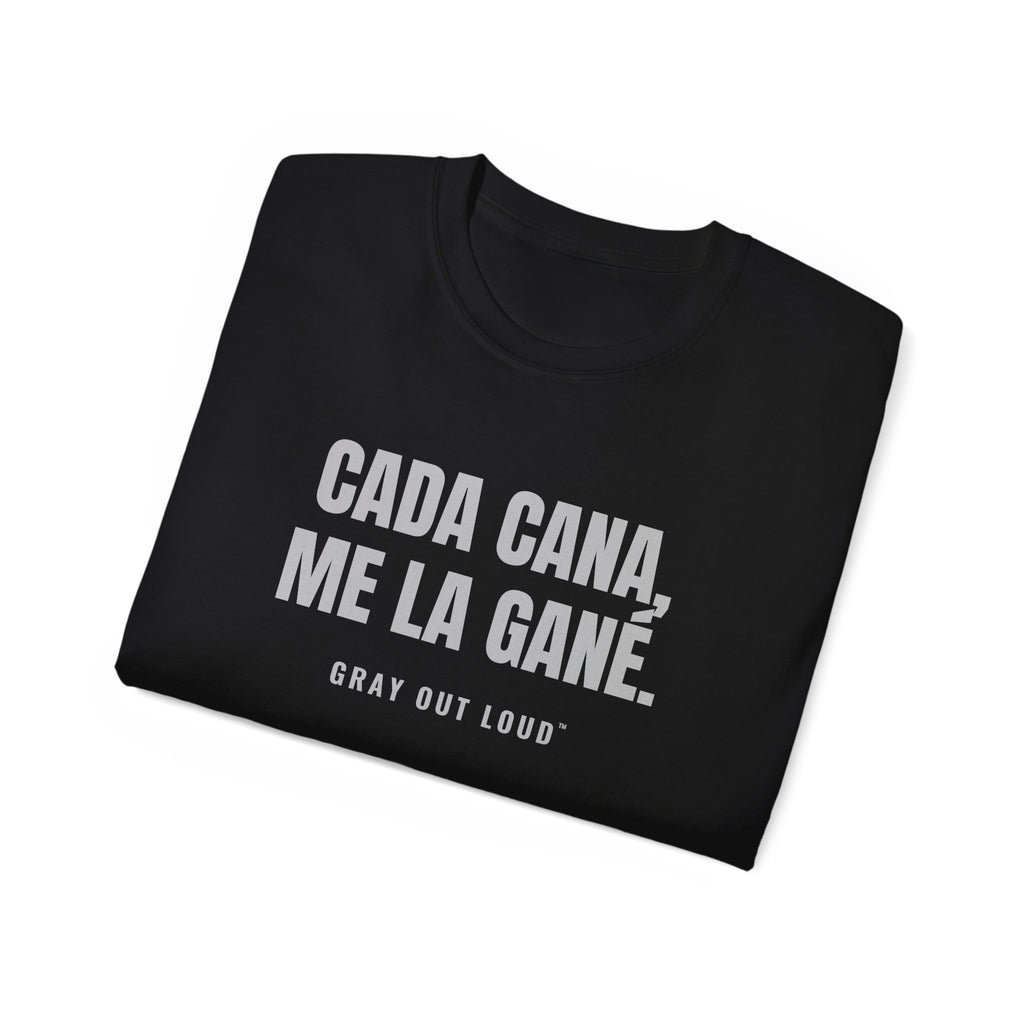 Cada Cana, Me La Gané Tee — Gray Out Loud (Spanish)