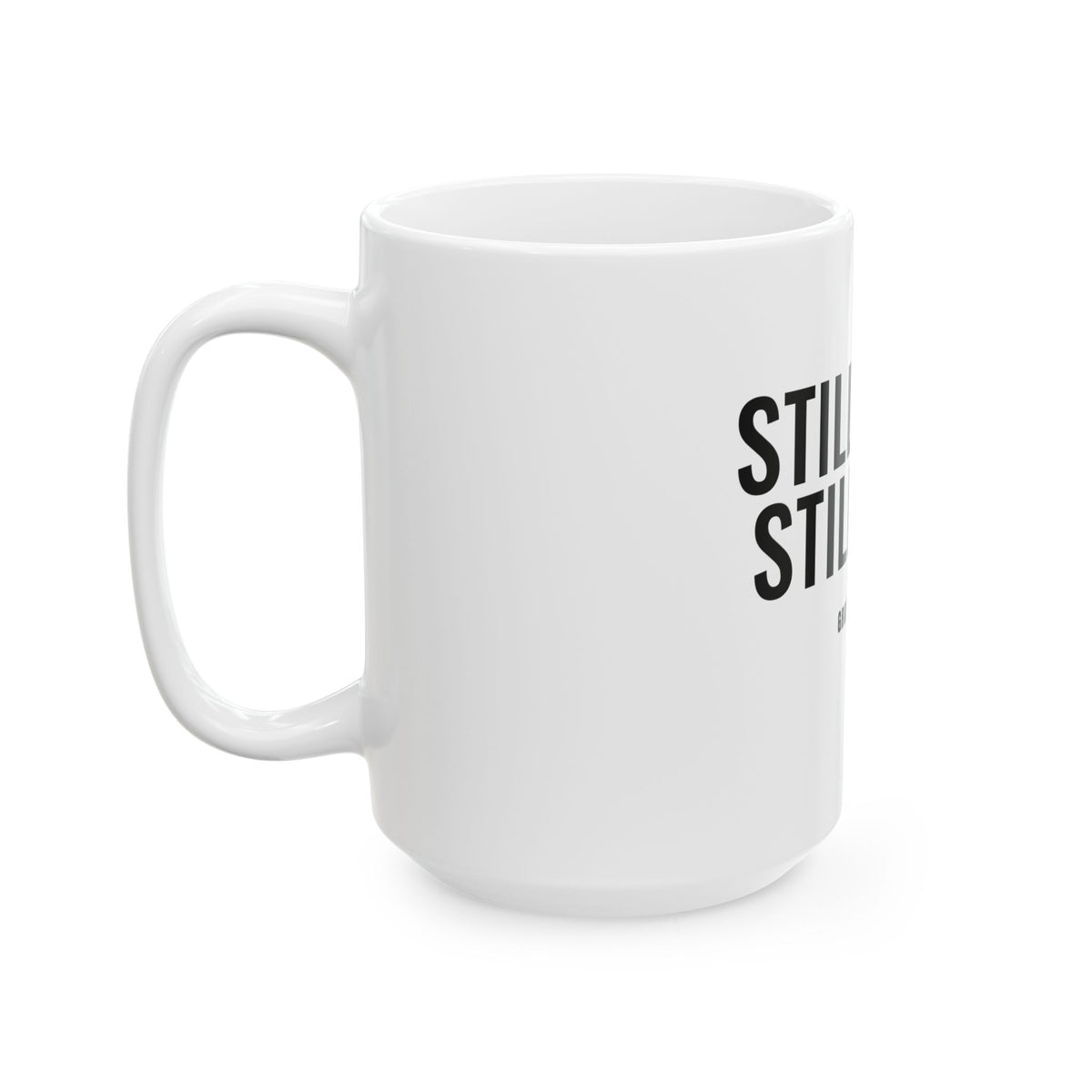 Still Here. Still Fine. White Mug — Gray Out Loud