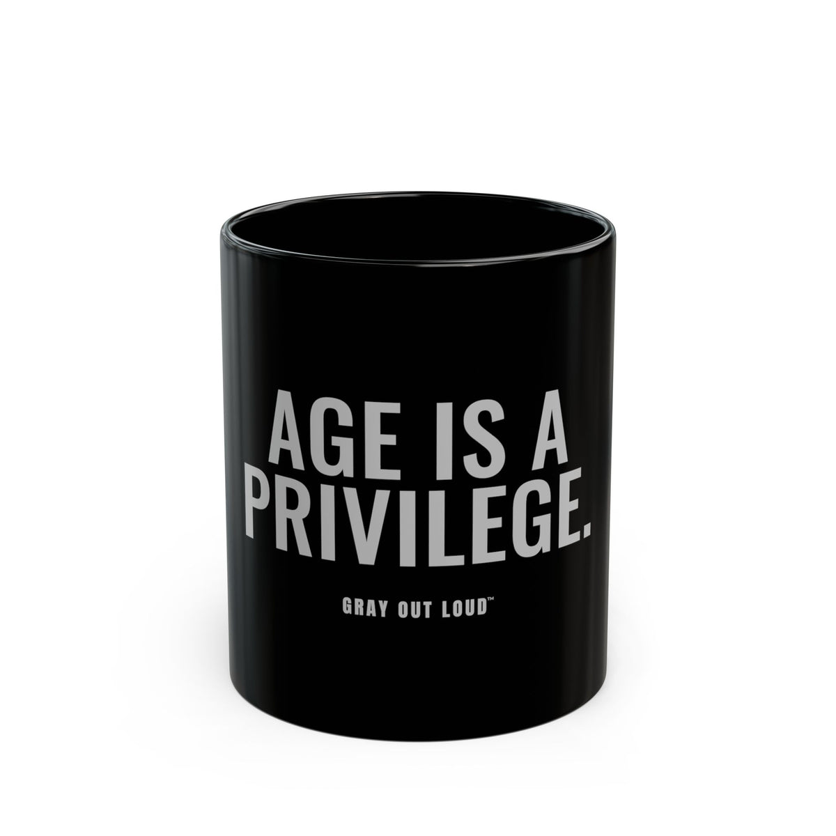 Age Is a Privilege Mug — Gray Out Loud