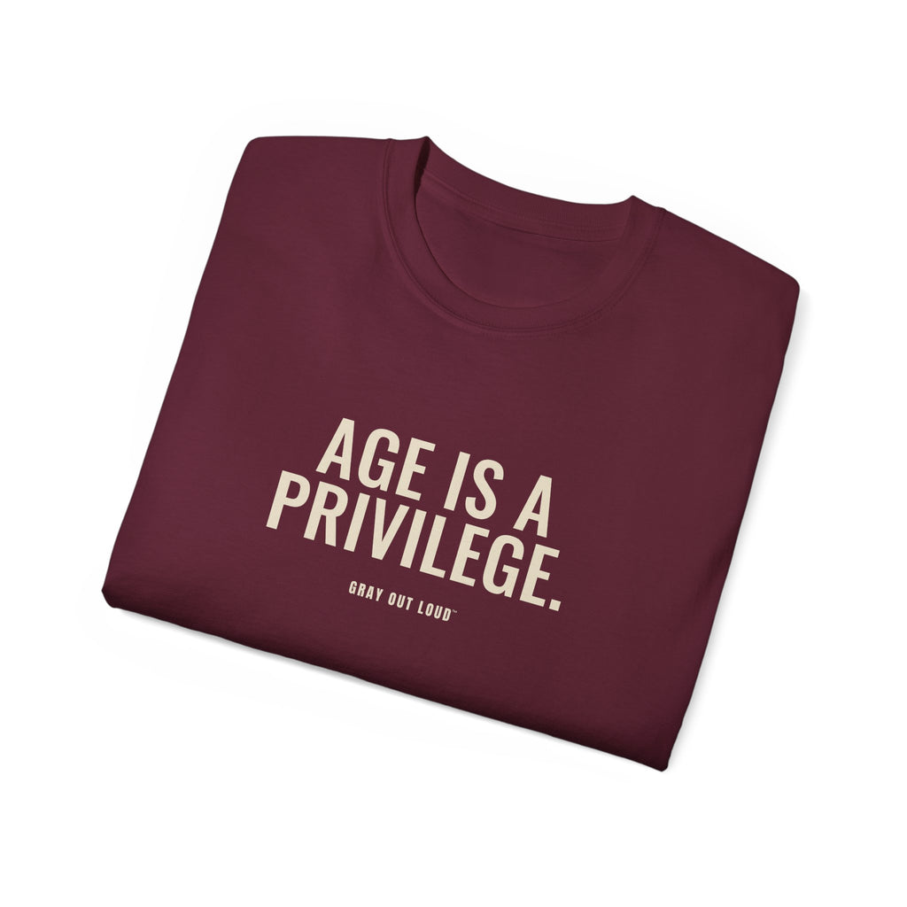 Age Is a Privilege Tee — Gray Out Loud