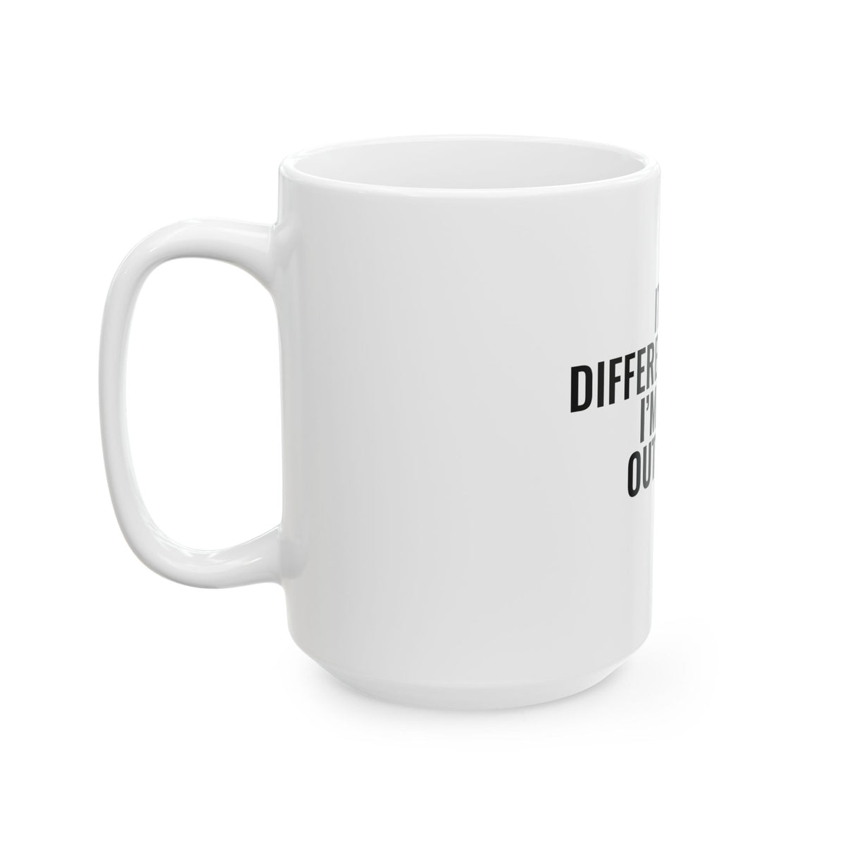 It's a Different World. I'm Gray Out Loud. White Mug — Gray Out Loud
