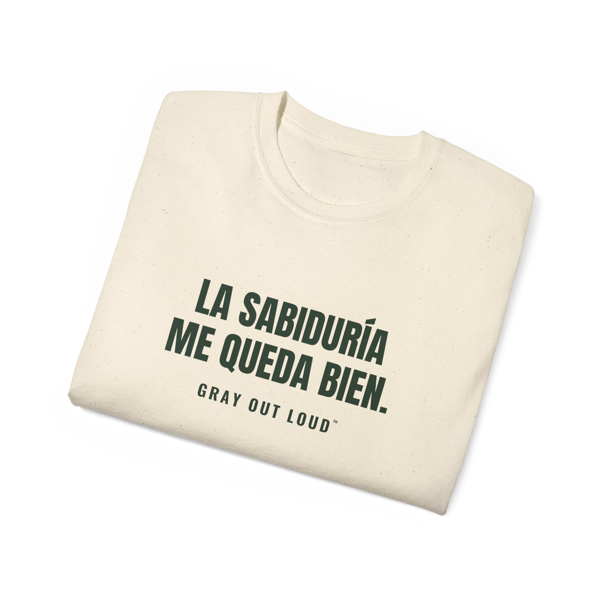 La Sabiduría Me Queda Bien Tee — Gray Out Loud (Spanish)