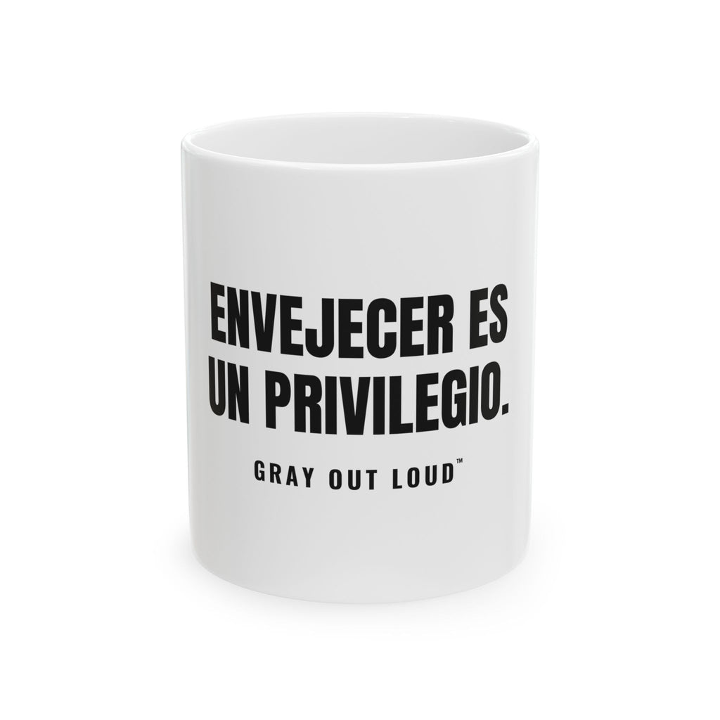 Envejecer Es un Privilegio White Mug — Gray Out Loud (Spanish)