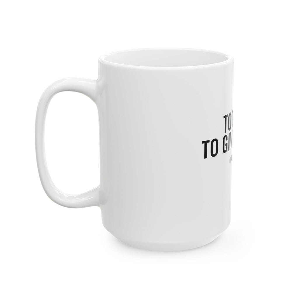 Too Gray to Give a Damn White Mug — Gray Out Loud