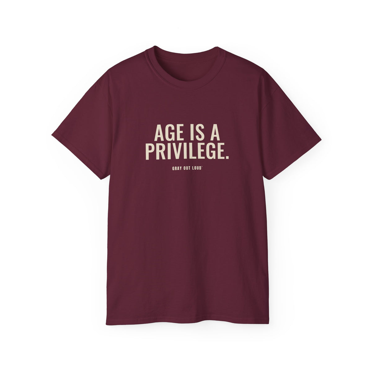 Age Is a Privilege Tee — Gray Out Loud