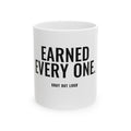 Earned Every One White Mug — Gray Out Loud