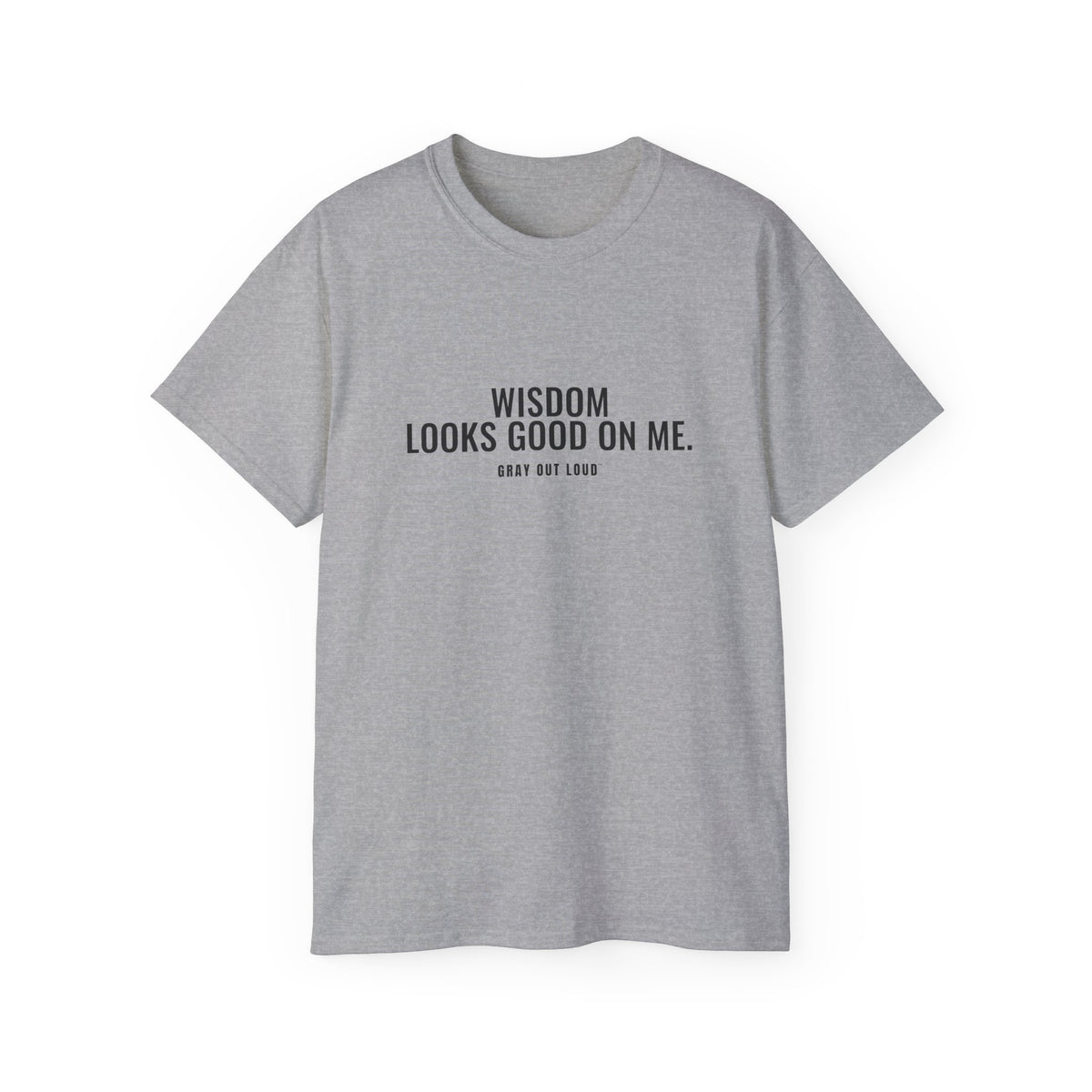 Wisdom Looks Good on Me Tee — Gray Out Loud