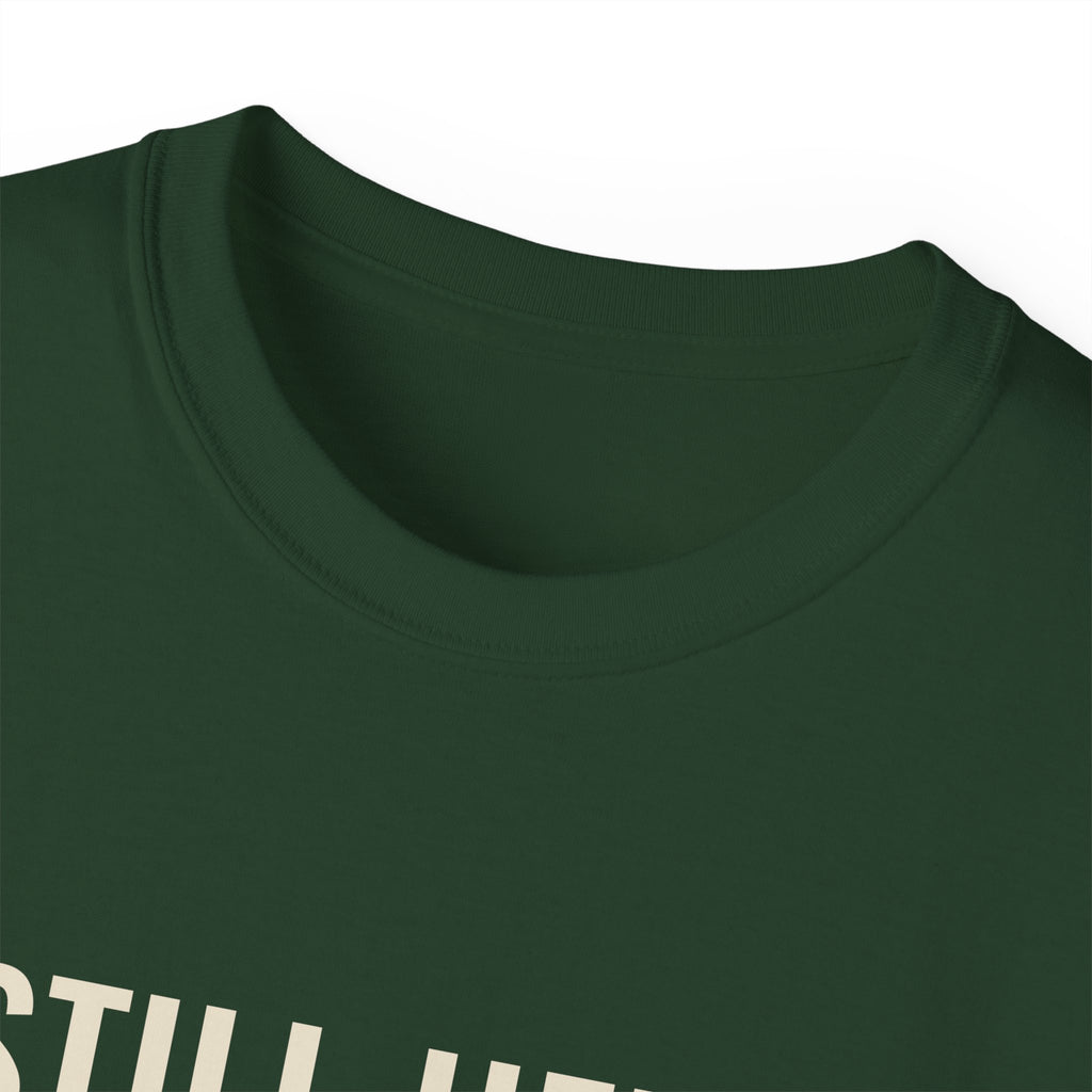 Still Here. Still Fine. Tee — Gray Out Loud