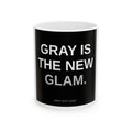 Gray Is the New Glam Mug — Gray Out Loud™ (11oz/15oz)